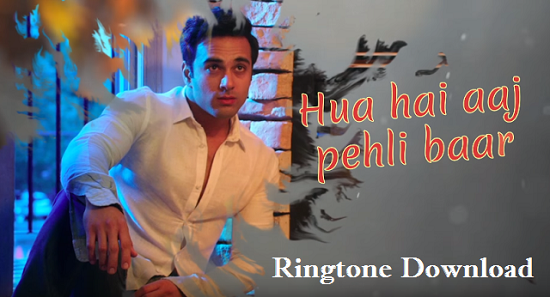 Hua Hai Aaj Pehli Baar Ringtone Download - Mp3 Ringtone