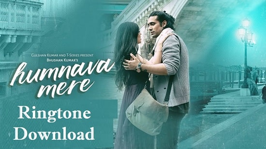 Humnava Mere Ringtone Download - Song's Mp3 Ringtones