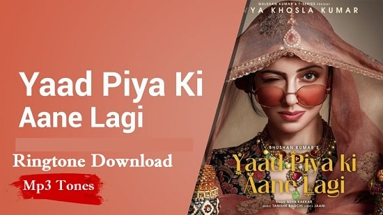 Yaad Piya Ki Aane Lagi Ringtone Download - Songs Mp3 Ringtones