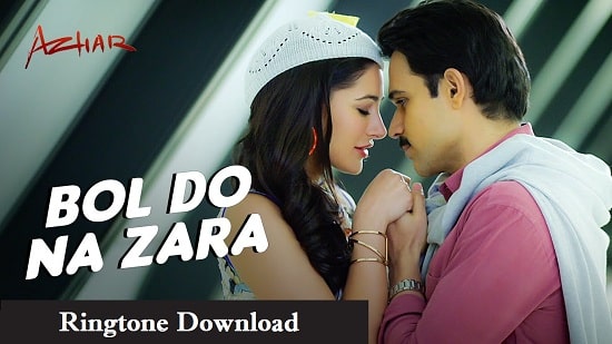 Bol Do Na Zara Ringtone Download - New Songs Mp3 Ringtone 