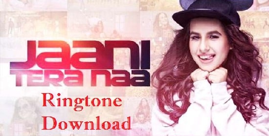 Jaani Tera Naa Ringtone Download - Songs Mp Ringtones
