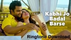 Kabhi Jo Badal Barse Ringtone Download - Free Mp3 Mobile Tones
