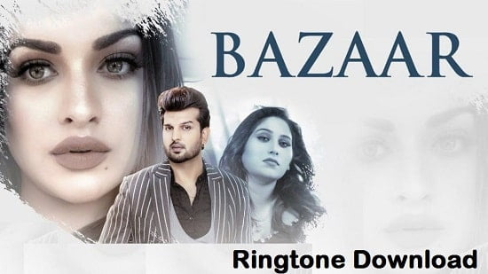 Bazaar Song Ringtone Download - Afsana Khan Free Mp3 Tones